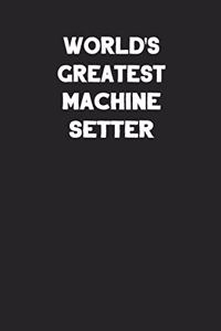 World's Greatest Machine Setter