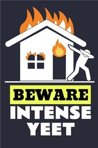 Beware Intense Yeet