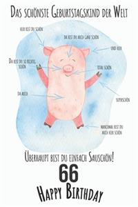 Das schönste Geburtstagskind der Welt Überhaupt bist du einfach Sauschön 66 Happy Birthday