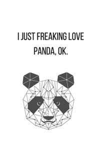 I Just Freaking Love Panda, Ok.