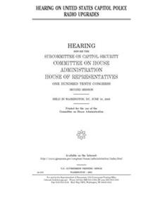 Hearing on United States Capitol Police radio upgrades