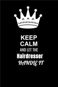 Keep Calm and Let the Hairdresser Handle It