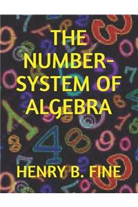 The Number-System of Algebra