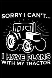 Sorry I Can't... I Have Plans With My Tractor