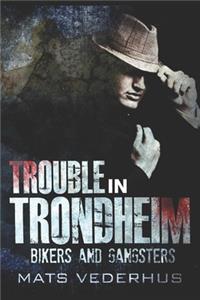 Trouble In Trondheim