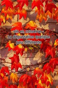 vin en conserve - La dégustation quelque peu différente
