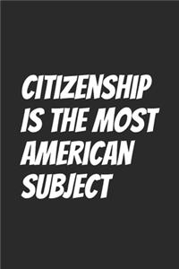 Citizenship Is The Most American Subject