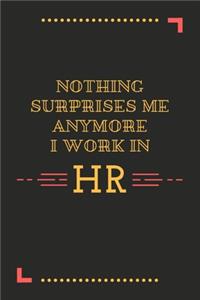 Nothing Surprises Me Anymore I Work In HR