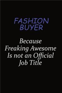 Fashion Buyer Because Freaking Awesome Is Not An Official Job Title