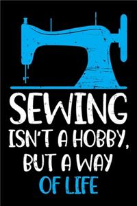 Sewing Isn't a Hobby, But a Way of life
