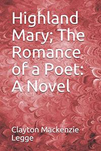 Highland Mary; The Romance of a Poet