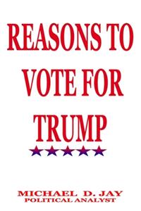 Reasons To Vote For Trump