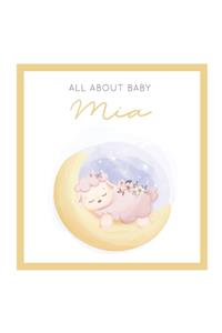 All About Baby Mia: The Perfect Personalized Keepsake Journal for Baby's First Year - Great Baby Shower Gift [Sleepy Baby Lamb]