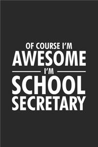 Of Course I'm Awesome I'm School Secretary