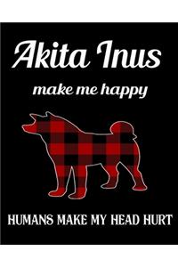 Akita Inus Make Me Happy Humans Make My Head Hurt