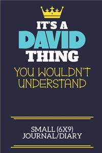 It's A David Thing You Wouldn't Understand Small (6x9) Journal/Diary