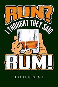 Run? Thought You Said Rum Journal
