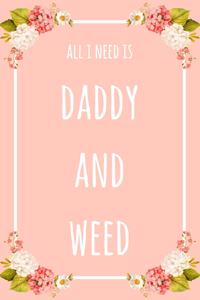 All I Need Is Daddy And Weed
