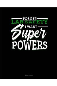 Forget Lab Safety I Want Super Powers