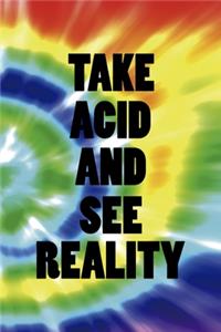 Take Acid And See Reality