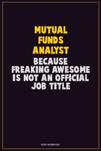 Mutual funds analyst, Because Freaking Awesome Is Not An Official Job Title