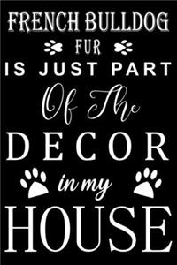 French Bulldog Fur is just part of the decor in my house