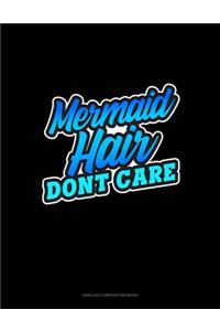 Mermaid Hair Don't Care