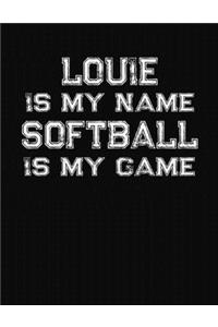 Louie Is My Name Softball Is My Game