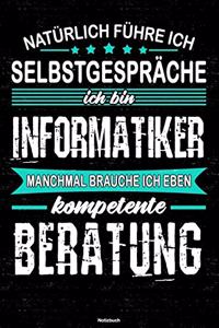 Natürlich führe ich Selbstgespräche ich bin Informatiker manchmal brauche ich eben kompetente Beratung Notizbuch
