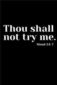 Thou shall not try me Mood 24