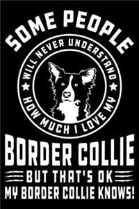 Some People Will Never Understand How Much I Love my Beagle But That's ok My Border Collie Knows!