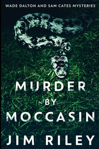 Murder By Moccasin (Wade Dalton And Sam Cates Mysteries Book 2)