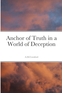 Anchor of Truth in a World of Deception