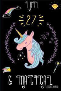 I Am 27 and Magical: Cute Unicorn Journal Lined Blank Notebook and Happy Birthday Notebook for 27 Year Old Girls, Cute Unicorn Birthday Journal Birthday Gift for 27th Birthday