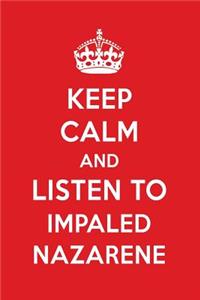 Keep Calm and Listen to Impaled Nazarene: Impaled Nazarene Designer Notebook