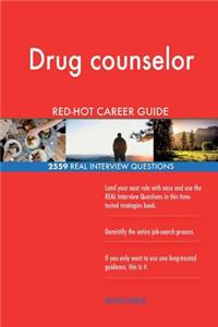 Drug counselor RED-HOT Career Guide; 2559 REAL Interview Questions
