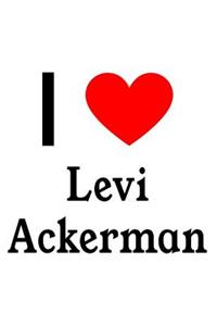 I Love Levi Ackerman: Levi Ackerman Designer Notebook