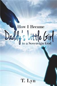 How I Became Daddy's Little Girl