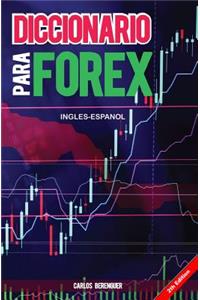 Diccionario Para Forex. Ingles-Espanol: Glosario Especializado, Especialmente Escrito Para Personas Que Su Lengua Materna Es El Espa