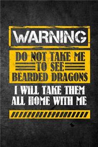 Warning Do Not Take Me To See Bearded Dragons I Will Take Them All Home With Me