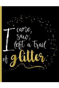 I Came, I Saw, I Left a Trail of Glitter