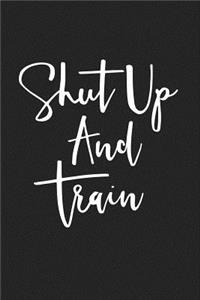 Shut Up and Train