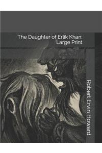 The Daughter of Erlik Khan: Large Print