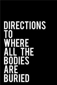 Directions to Where All the Bodies Are Buried