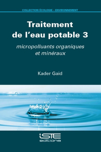 Traitement de l'eau potable 3: micropolluants organiques et mineraux