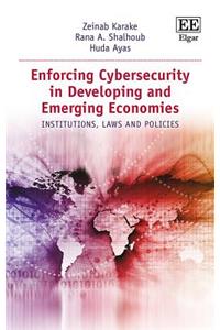 Enforcing Cybersecurity in Developing and Emerging Economies
