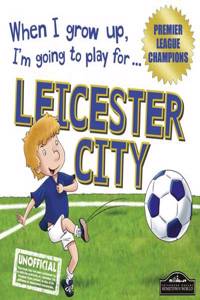 When I Grow Up I'm Going to Play for Leicester