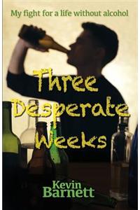 Three Desperate Weeks
