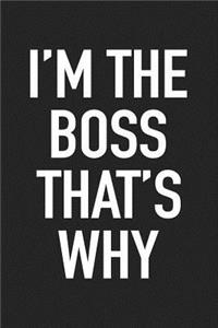 I'm the Boss That's Why