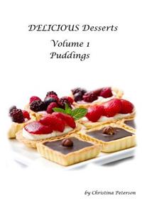 DELICIOUS Desserts Volume 1 Puddings